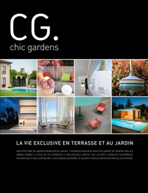 Chic Gardens_la vie exclusive en terrasse et au jardin_edition 2 2017