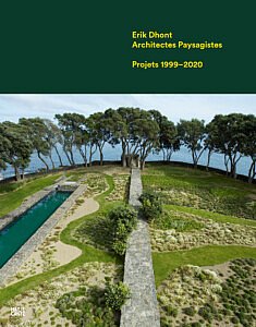 Nouveau livre de jardins dans la librairie de Chic Gardens magazine : Erik Dhont_Architecte paysagiste oeuvres 1999-2020.